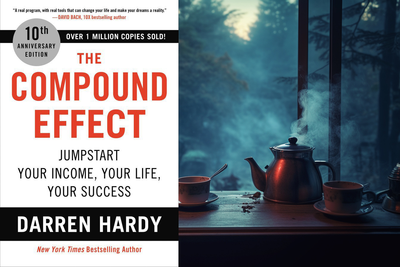 Daily Consistency = Massive Results: THE COMPOUND EFFECT by Darren Hardy